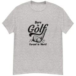 Born To Golf Forced To Work T-Shirt