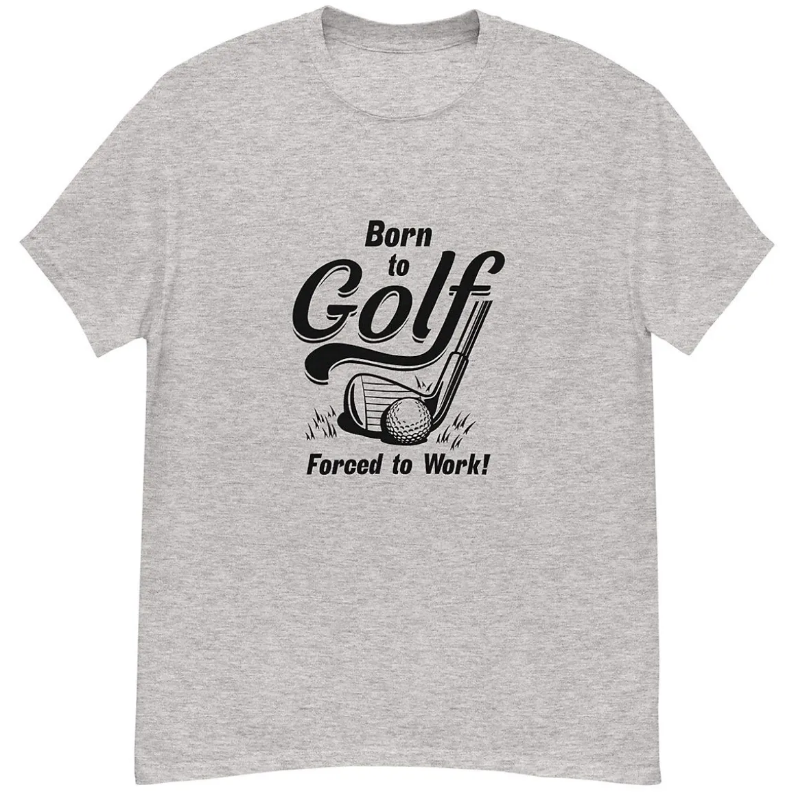 Born To Golf Forced To Work T-Shirt
