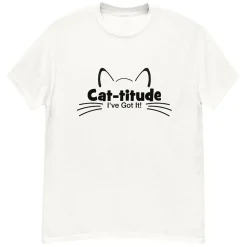 CAT-titude I've got It! T-Shirt