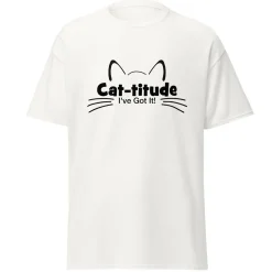 CAT-titude I've got It! T-Shirt