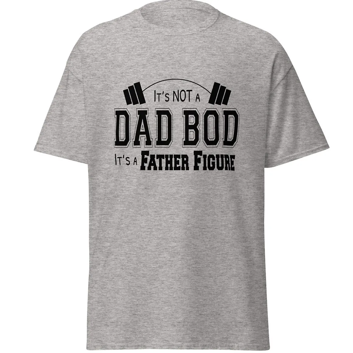 It's Not A Dad Bod It's A Father Figure T-Shirt