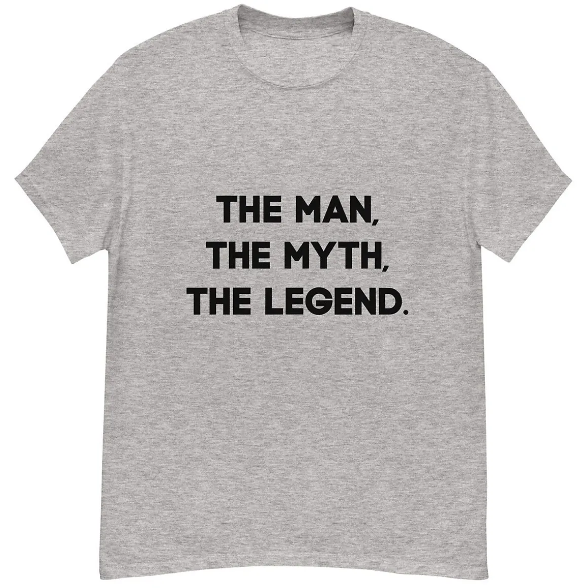The Man, The Myth, The Legend T-Shirt