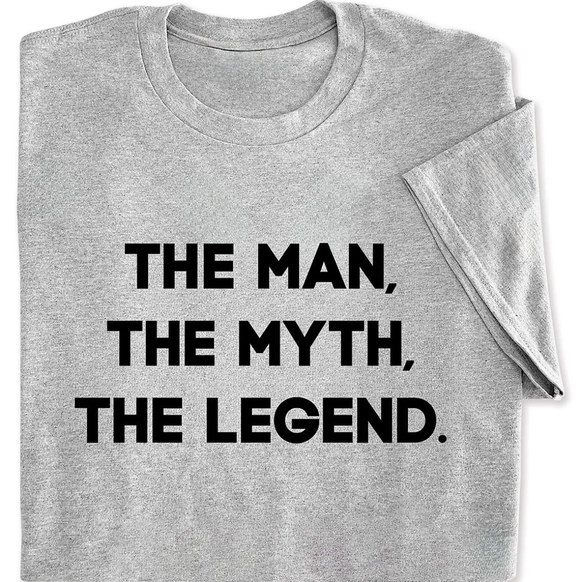 The Man, The Myth, The Legend T-Shirt